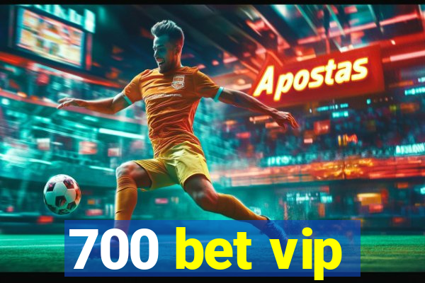 700 bet vip